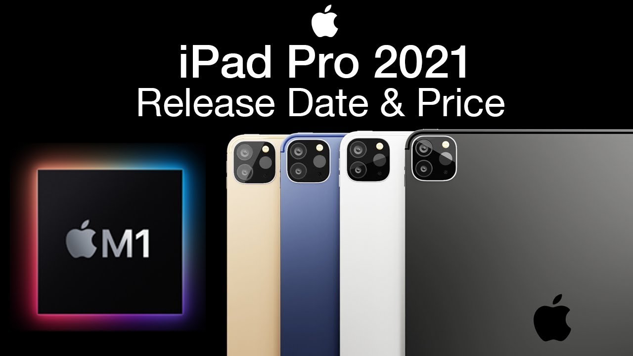 iPad Pro 2021 Release Date and Price - March Event M1 iPad ...