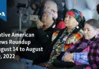 Indigenous American Information Summary, August 14-20, 2022