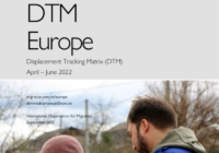 DTM Europe: Displacement Monitoring Matrix (DTM) (April – June 2022) – Quarterly Regional Report, Q2 2022 – World